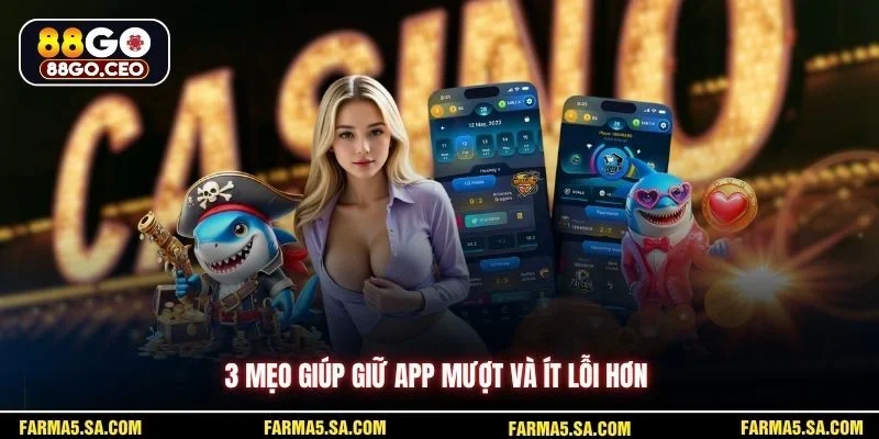 3 mẹo giúp giữ app mượt và ít lỗi hơn