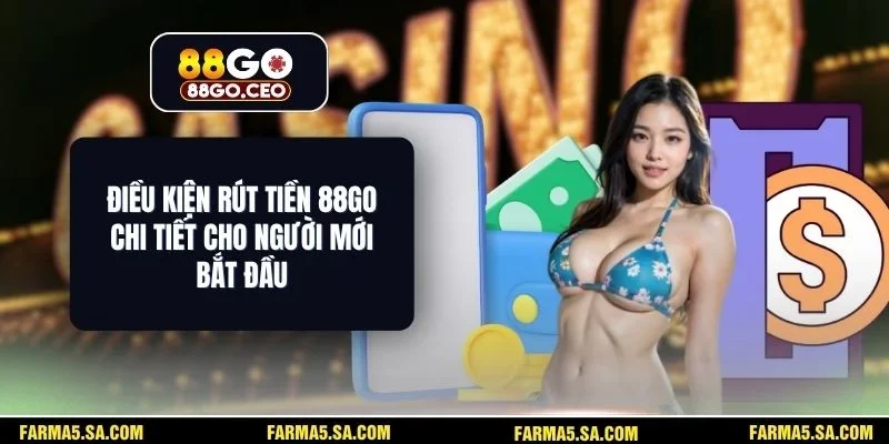 Điều Kiện Rút Tiền 88go