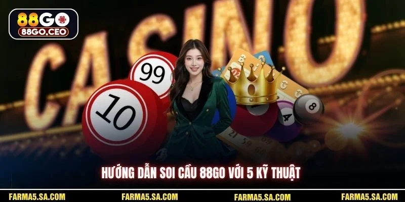 Hướng dẫn soi cầu 88GO với 5 kỹ thuật