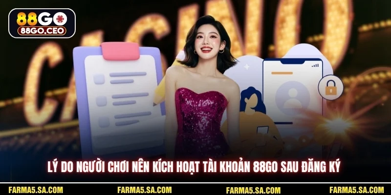 Lý do người chơi nên kích hoạt tài khoản 88GO sau đăng ký