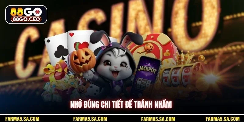 Nhớ đúng chi tiết để tránh nhầm
