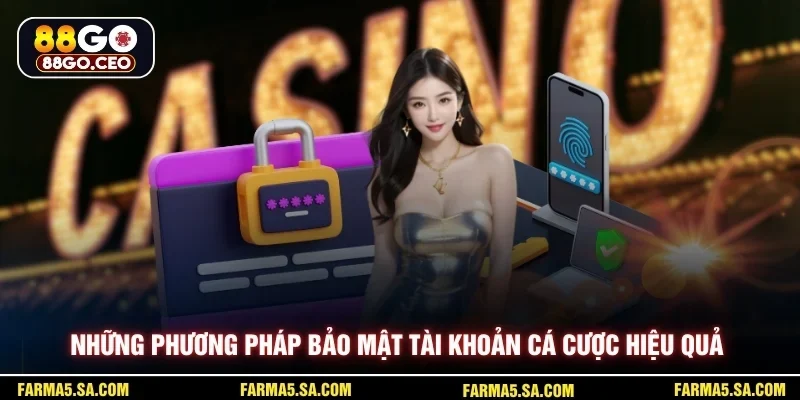 Những phương pháp bảo mật tài khoản cá cược hiệu quả