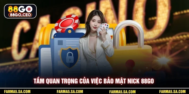 Tầm quan trọng của việc bảo mật nick 88GO
