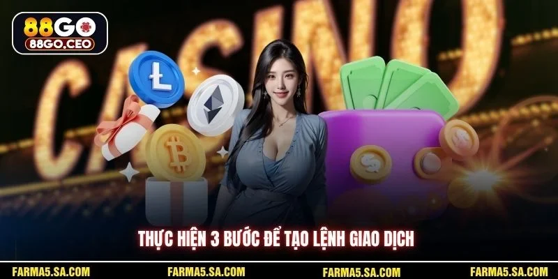 Thực hiện 3 bước để tạo lệnh giao dịch