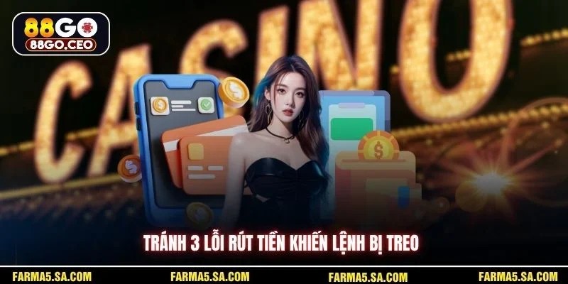 Tránh 3 lỗi rút tiền khiến lệnh bị treo