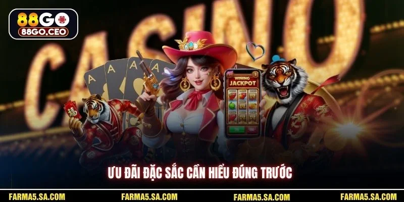 Ưu đãi đặc sắc cần hiểu đúng trước